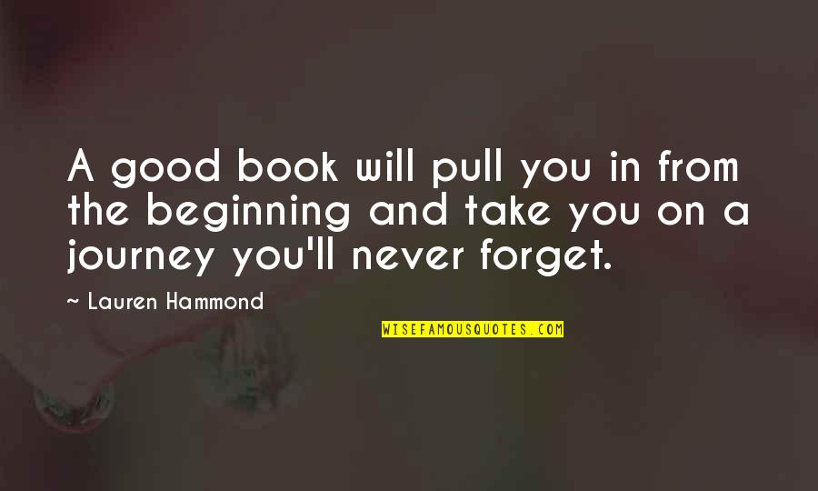 Beginning Writing Quotes By Lauren Hammond: A good book will pull you in from