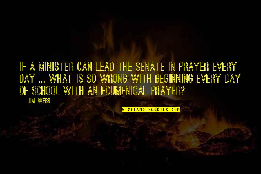 Beginning Your Day Quotes By Jim Webb: If a minister can lead the Senate in