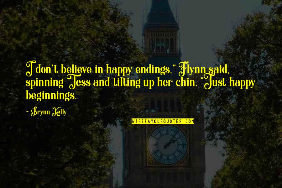 Beginnings And Endings Quotes By Brynn Kelly: I don't believe in happy endings," Flynn said,