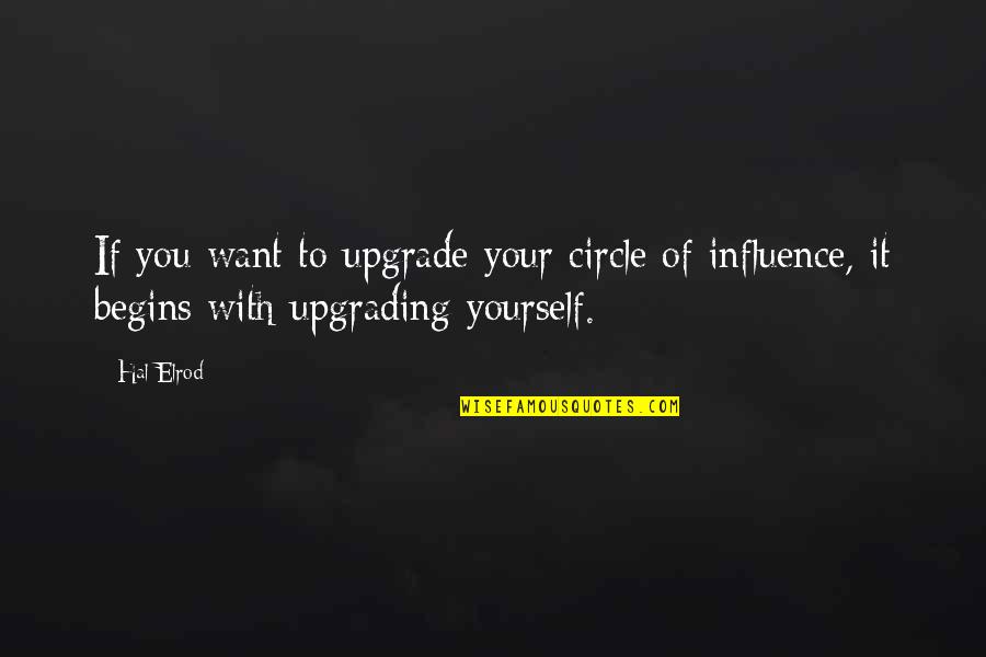 Begins With You Quotes By Hal Elrod: If you want to upgrade your circle of