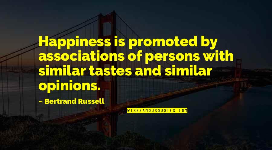 Beginto Quotes By Bertrand Russell: Happiness is promoted by associations of persons with Beginto Quotes By Bertrand Russell: Happiness is promoted by associations of persons with