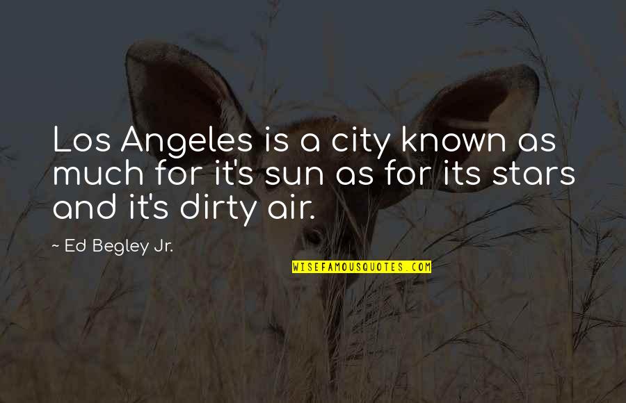 Begley Quotes By Ed Begley Jr.: Los Angeles is a city known as much