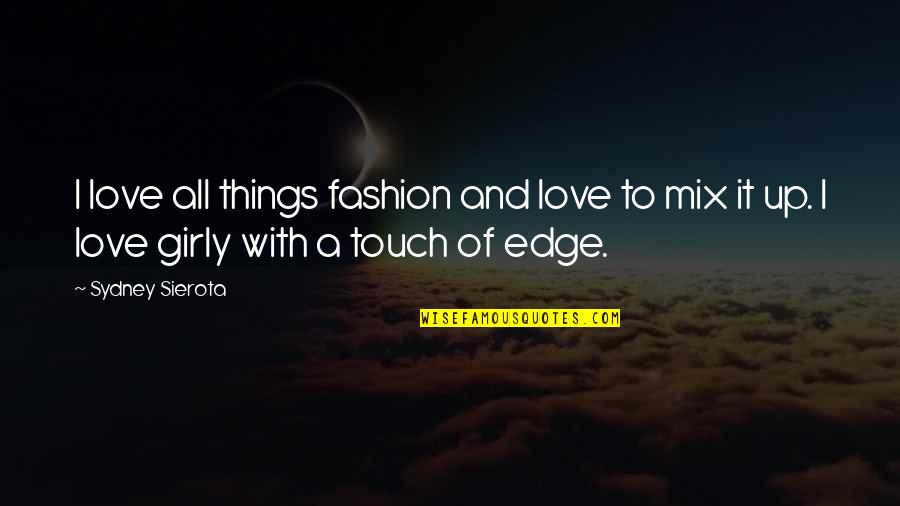 Beglinger Funeral Home Quotes By Sydney Sierota: I love all things fashion and love to Beglinger Funeral Home Quotes By Sydney Sierota: I love all things fashion and love to