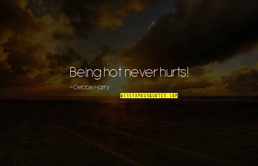 Begnaud Obituaries Quotes By Debbie Harry: Being hot never hurts! Begnaud Obituaries Quotes By Debbie Harry: Being hot never hurts!