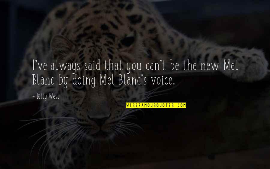 Begora Irish Oath Quotes By Billy West: I've always said that you can't be the