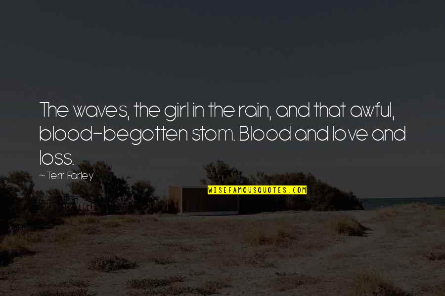 Begotten Quotes By Terri Farley: The waves, the girl in the rain, and Begotten Quotes By Terri Farley: The waves, the girl in the rain, and