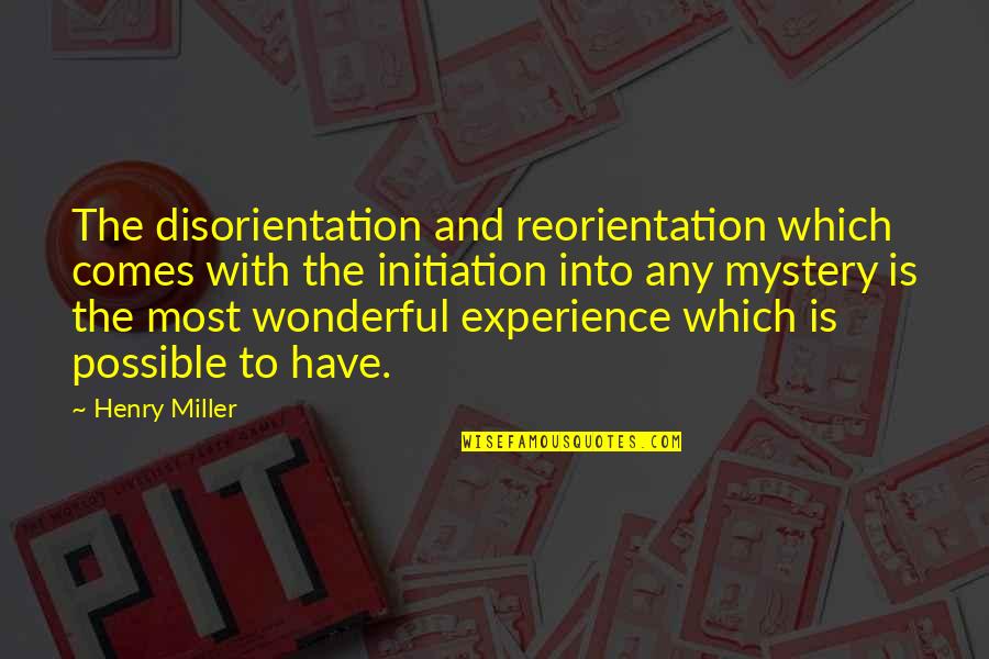 Begowal Pakistan Quotes By Henry Miller: The disorientation and reorientation which comes with the