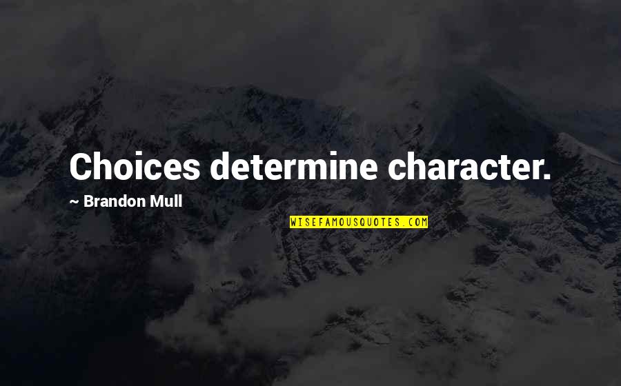 Begraafplaats Keerbergen Quotes By Brandon Mull: Choices determine character. Begraafplaats Keerbergen Quotes By Brandon Mull: Choices determine character.