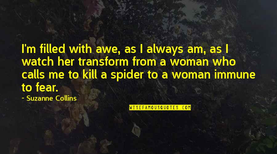 Begraafplaats Keerbergen Quotes By Suzanne Collins: I'm filled with awe, as I always am, Begraafplaats Keerbergen Quotes By Suzanne Collins: I'm filled with awe, as I always am,