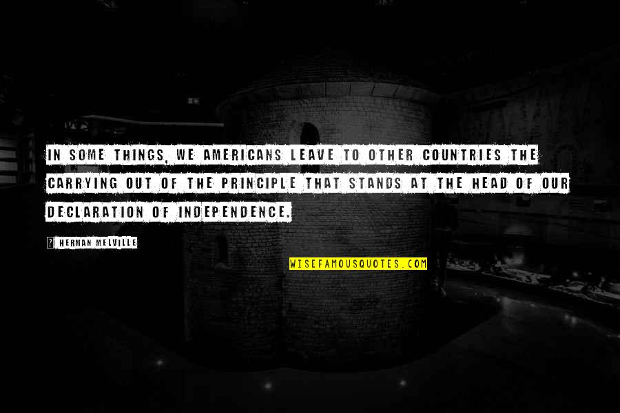 Begrenzen Quotes By Herman Melville: In some things, we Americans leave to other Begrenzen Quotes By Herman Melville: In some things, we Americans leave to other