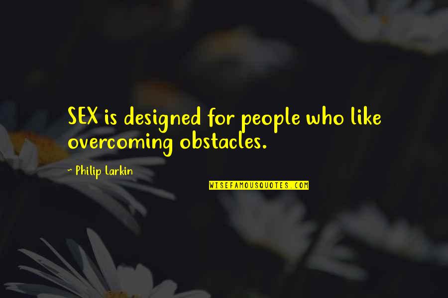 Begrudged Crossword Quotes By Philip Larkin: SEX is designed for people who like overcoming Begrudged Crossword Quotes By Philip Larkin: SEX is designed for people who like overcoming