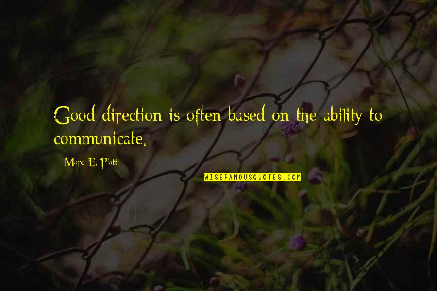 Begrudgingly Quotes By Marc E. Platt: Good direction is often based on the ability