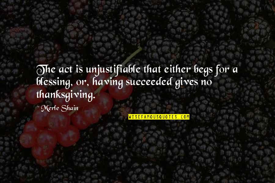 Begs Quotes By Merle Shain: The act is unjustifiable that either begs for Begs Quotes By Merle Shain: The act is unjustifiable that either begs for