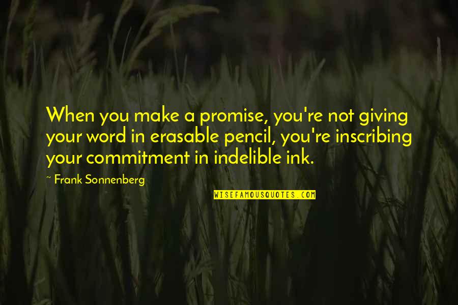 Begs The Question Quotes By Frank Sonnenberg: When you make a promise, you're not giving