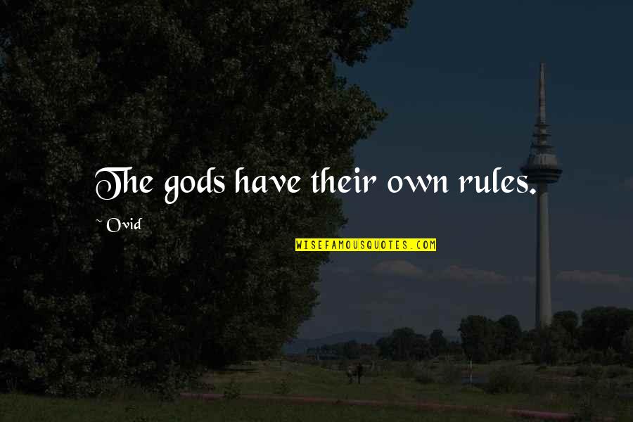 Beguile Love Quotes By Ovid: The gods have their own rules.
