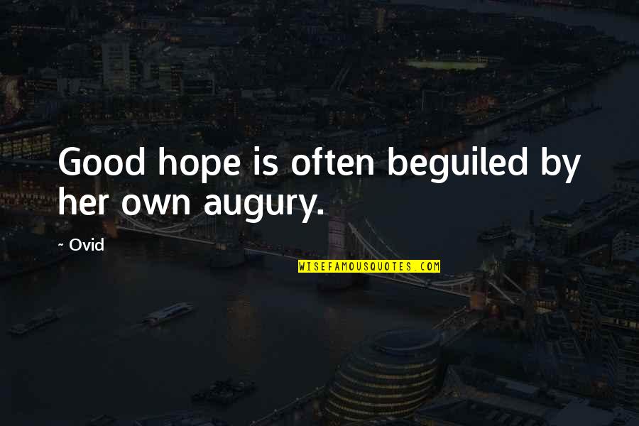 Beguiled Quotes By Ovid: Good hope is often beguiled by her own