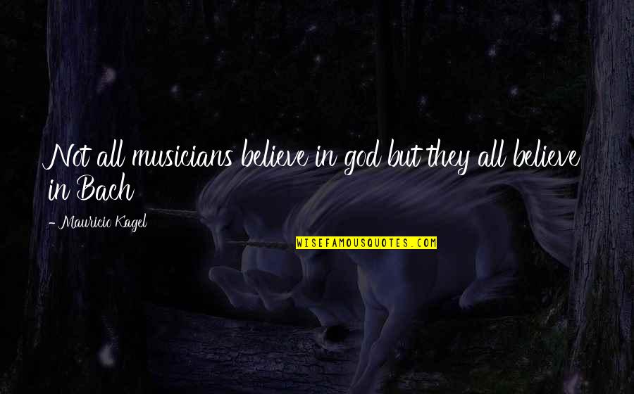 Beguiler Dnd Quotes By Mauricio Kagel: Not all musicians believe in god but they Beguiler Dnd Quotes By Mauricio Kagel: Not all musicians believe in god but they