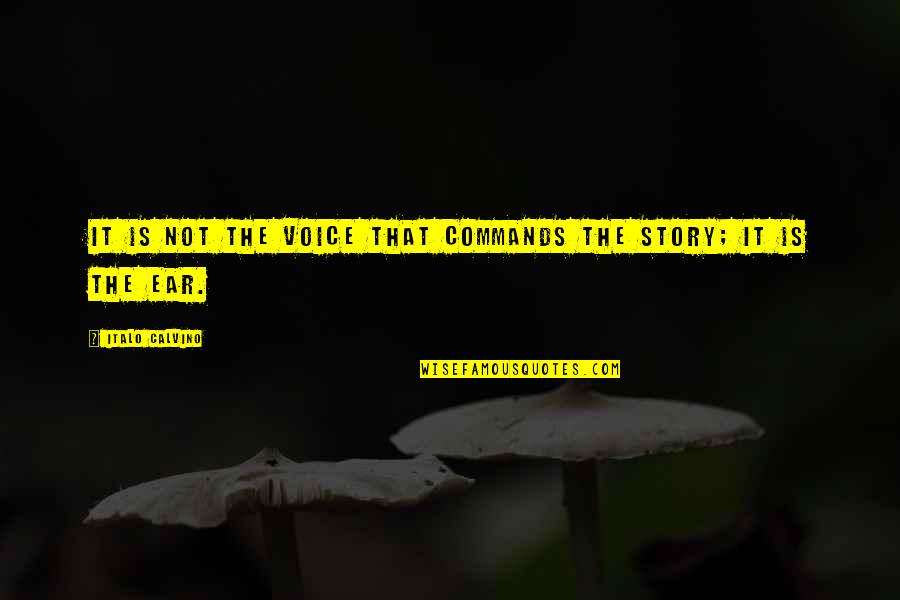 Beguiling Affix Quotes By Italo Calvino: It is not the voice that commands the