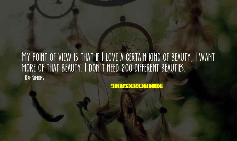 Begynner Oppl Ringen Quotes By Raf Simons: My point of view is that if I Begynner Oppl Ringen Quotes By Raf Simons: My point of view is that if I