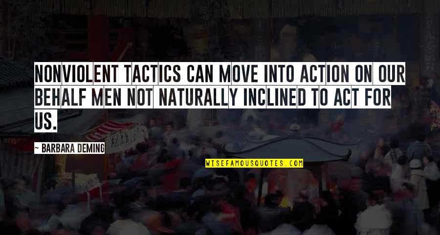 Behalf Quotes By Barbara Deming: Nonviolent tactics can move into action on our