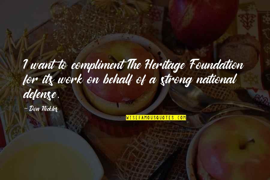 Behalf Quotes By Don Nickles: I want to compliment The Heritage Foundation for