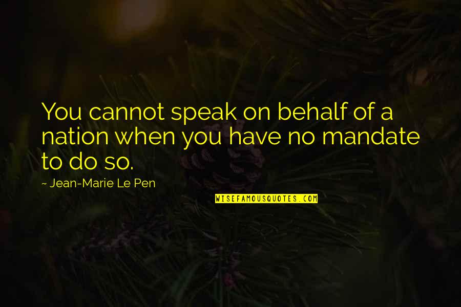 Behalf Quotes By Jean-Marie Le Pen: You cannot speak on behalf of a nation