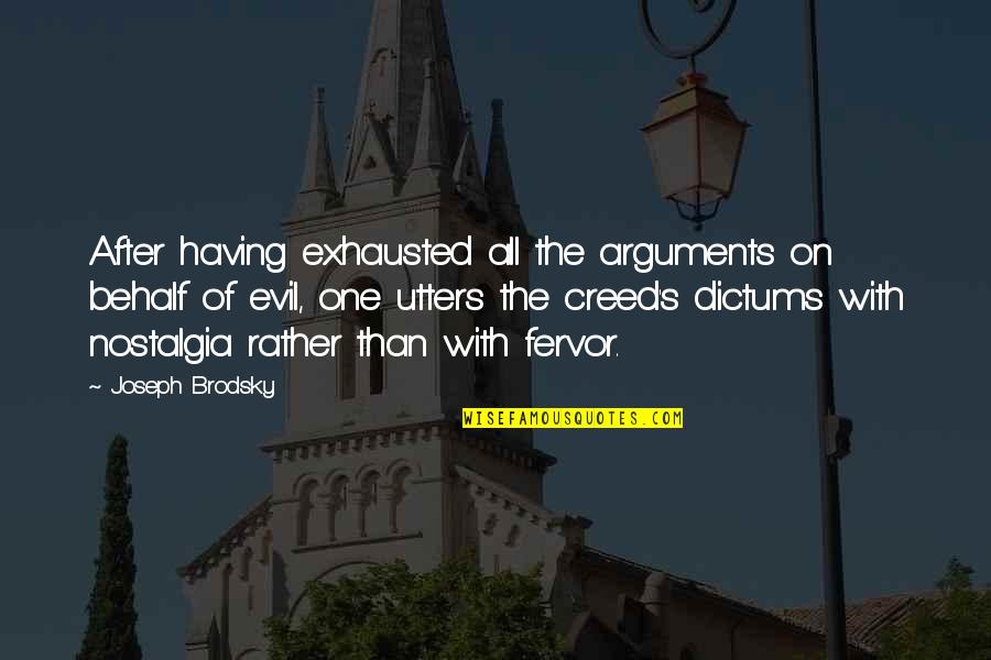 Behalf Quotes By Joseph Brodsky: After having exhausted all the arguments on behalf