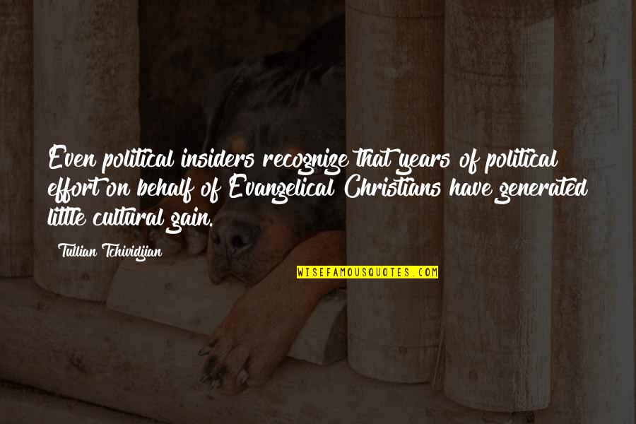 Behalf Quotes By Tullian Tchividjian: Even political insiders recognize that years of political