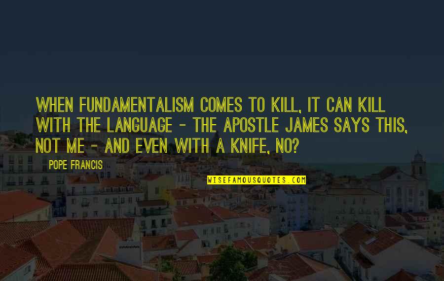 Behandeln Sie Quotes By Pope Francis: When fundamentalism comes to kill, it can kill Behandeln Sie Quotes By Pope Francis: When fundamentalism comes to kill, it can kill