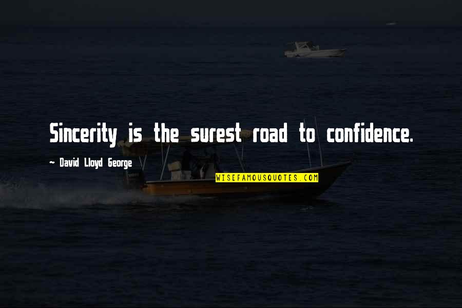 Behandelt Of Behandeld Quotes By David Lloyd George: Sincerity is the surest road to confidence. Behandelt Of Behandeld Quotes By David Lloyd George: Sincerity is the surest road to confidence.