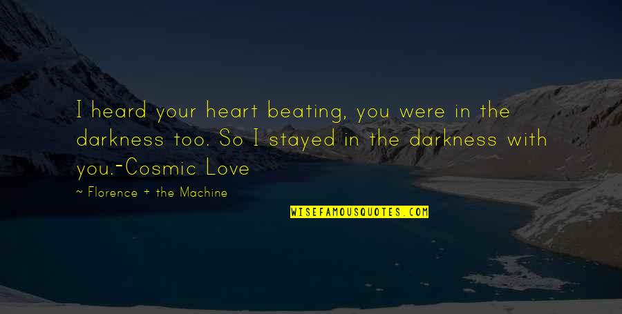 Behandelt Quotes By Florence + The Machine: I heard your heart beating, you were in Behandelt Quotes By Florence + The Machine: I heard your heart beating, you were in