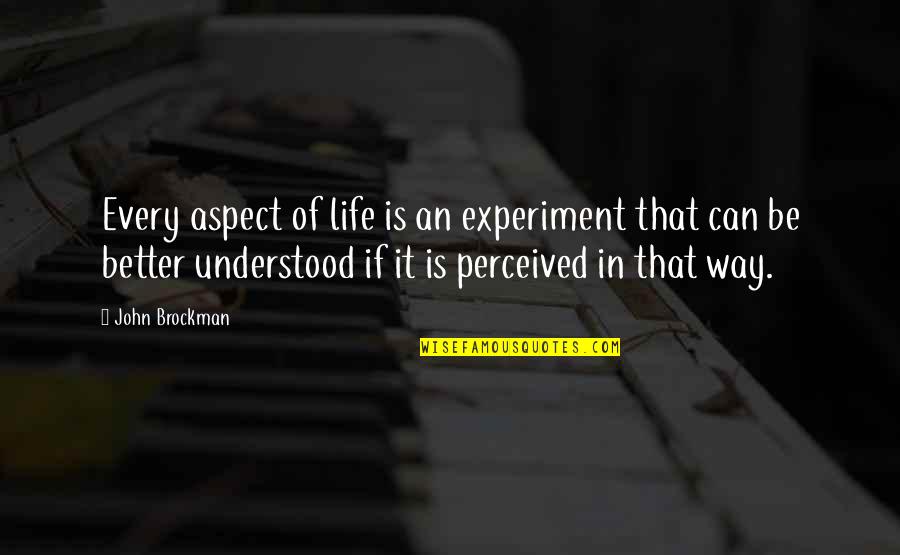 Behangpapier Online Quotes By John Brockman: Every aspect of life is an experiment that