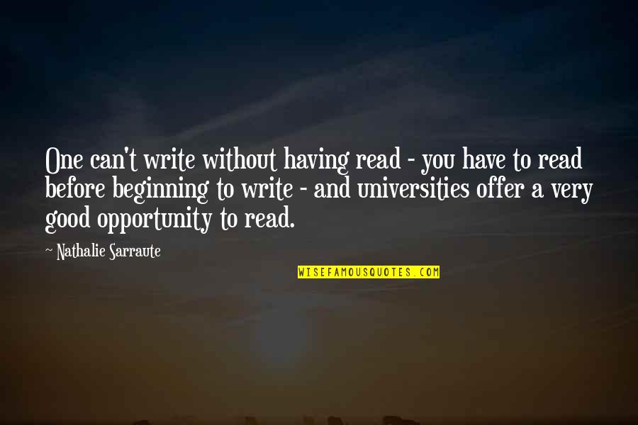 Behans Bronx Quotes By Nathalie Sarraute: One can't write without having read - you Behans Bronx Quotes By Nathalie Sarraute: One can't write without having read - you