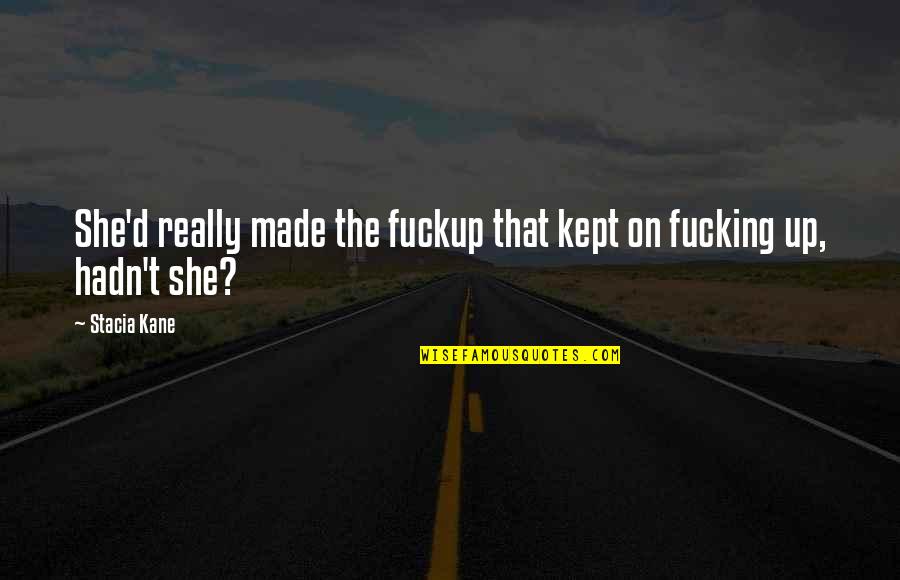 Beharie Mison Quotes By Stacia Kane: She'd really made the fuckup that kept on