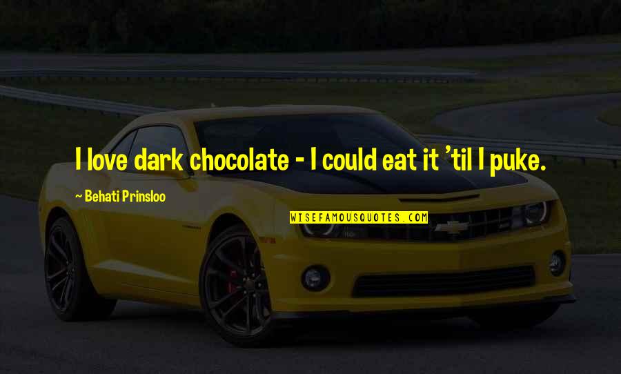 Behati Prinsloo Quotes By Behati Prinsloo: I love dark chocolate - I could eat