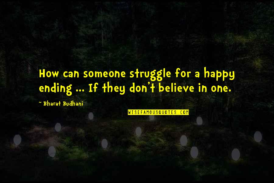 Behauptung In English Quotes By Bharat Budhani: How can someone struggle for a happy ending
