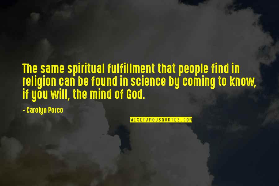 Behauptung In English Quotes By Carolyn Porco: The same spiritual fulfillment that people find in