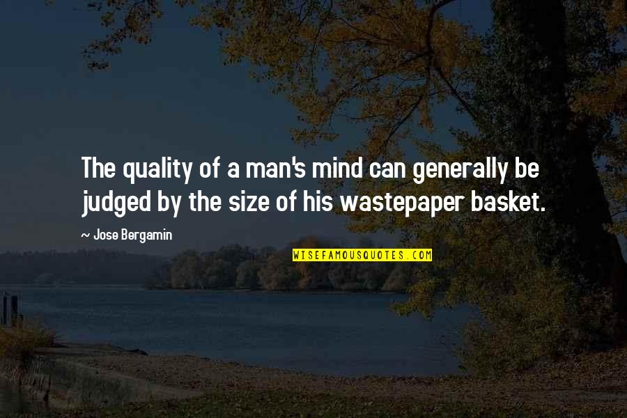 Behauptung In English Quotes By Jose Bergamin: The quality of a man's mind can generally