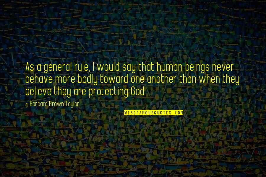 Behave Badly Quotes By Barbara Brown Taylor: As a general rule, I would say that Behave Badly Quotes By Barbara Brown Taylor: As a general rule, I would say that