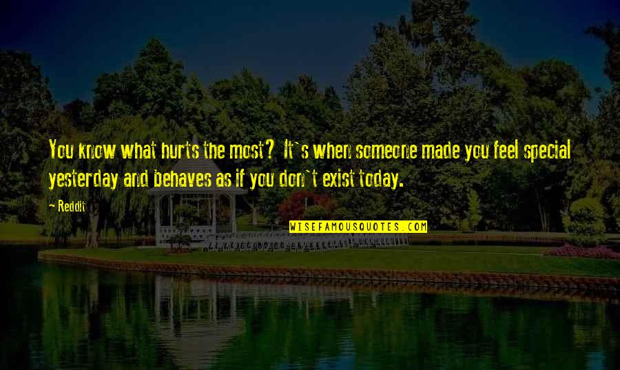 Behaves Quotes By Reddit: You know what hurts the most? It's when