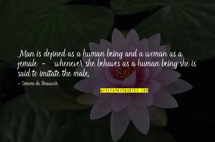 Behaves Quotes By Simone De Beauvoir: Man is defined as a human being and