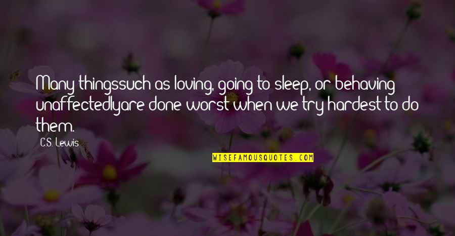 Behaving Quotes By C.S. Lewis: Many thingssuch as loving, going to sleep, or