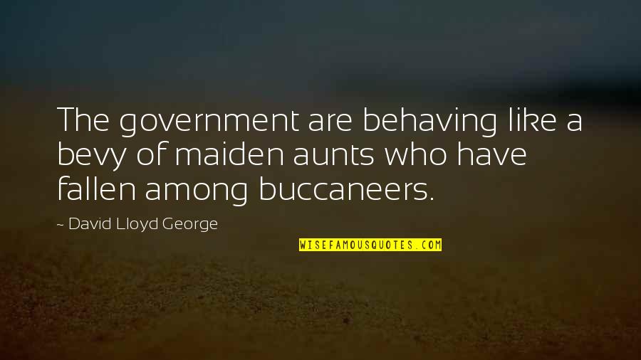 Behaving Quotes By David Lloyd George: The government are behaving like a bevy of