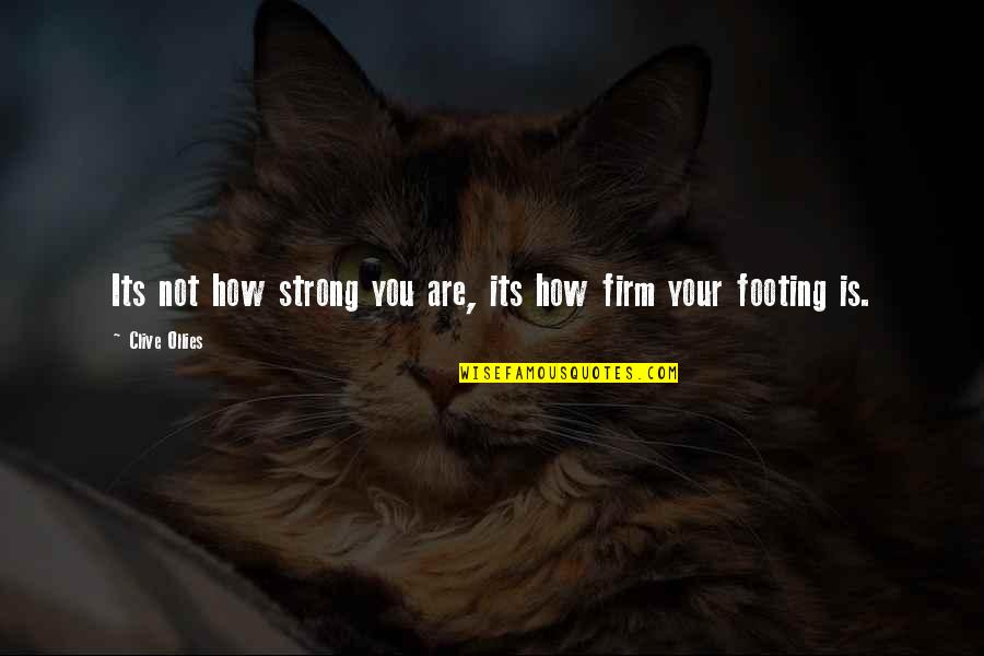 Behavior And Beliefs Quotes By Clive Ollies: Its not how strong you are, its how