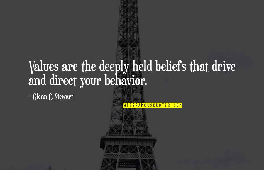 Behavior And Beliefs Quotes By Glenn C. Stewart: Values are the deeply held beliefs that drive