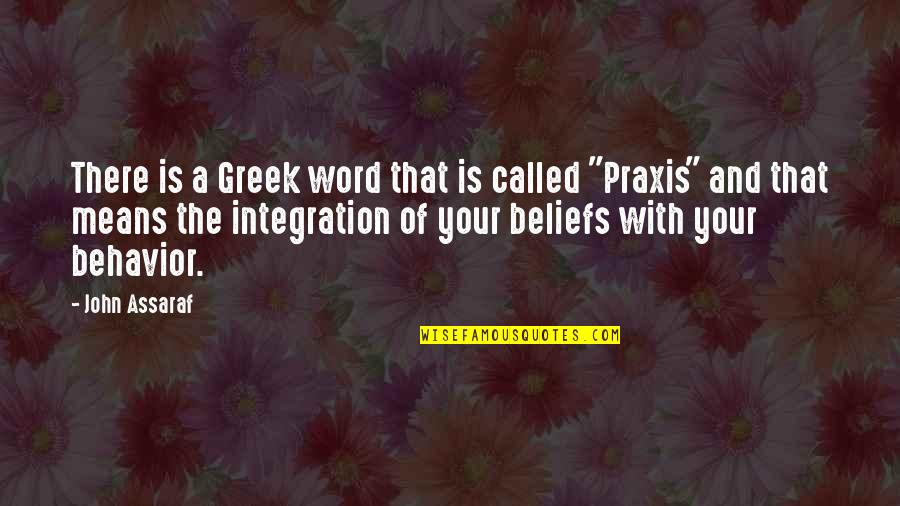 Behavior And Beliefs Quotes By John Assaraf: There is a Greek word that is called
