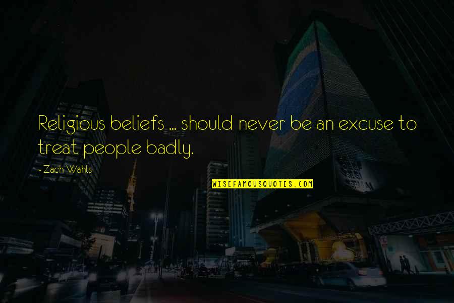 Behavior And Beliefs Quotes By Zach Wahls: Religious beliefs ... should never be an excuse
