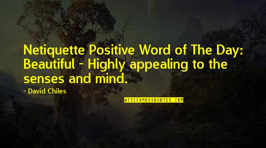 Behavior And Process Sales Quotes By David Chiles: Netiquette Positive Word of The Day: Beautiful -