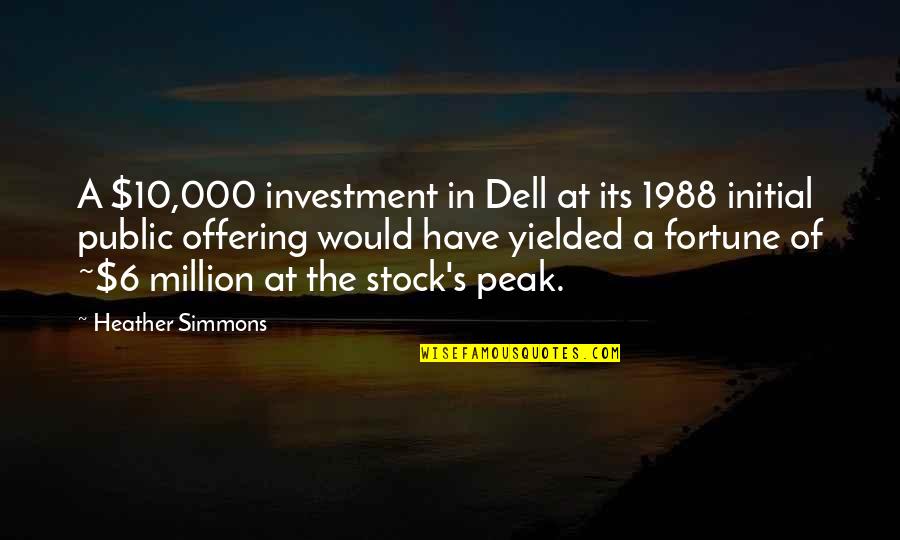 Behavior Management Quotes By Heather Simmons: A $10,000 investment in Dell at its 1988