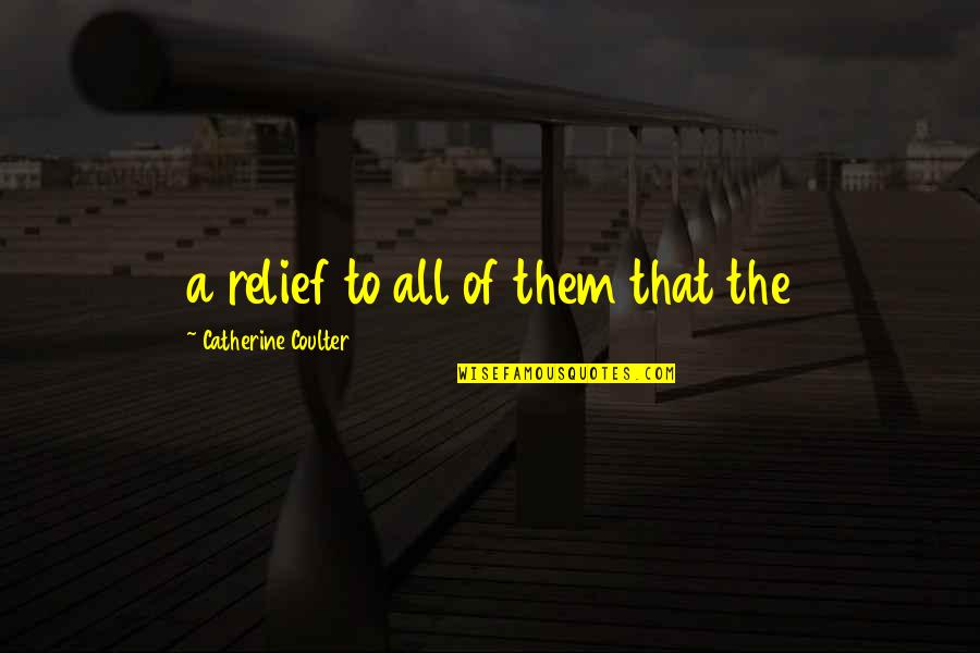 Behavior Modification Quotes By Catherine Coulter: a relief to all of them that the